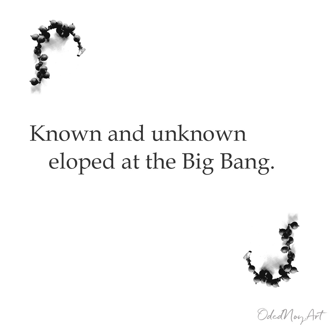 Known and unknown eloped at the Big Bang.