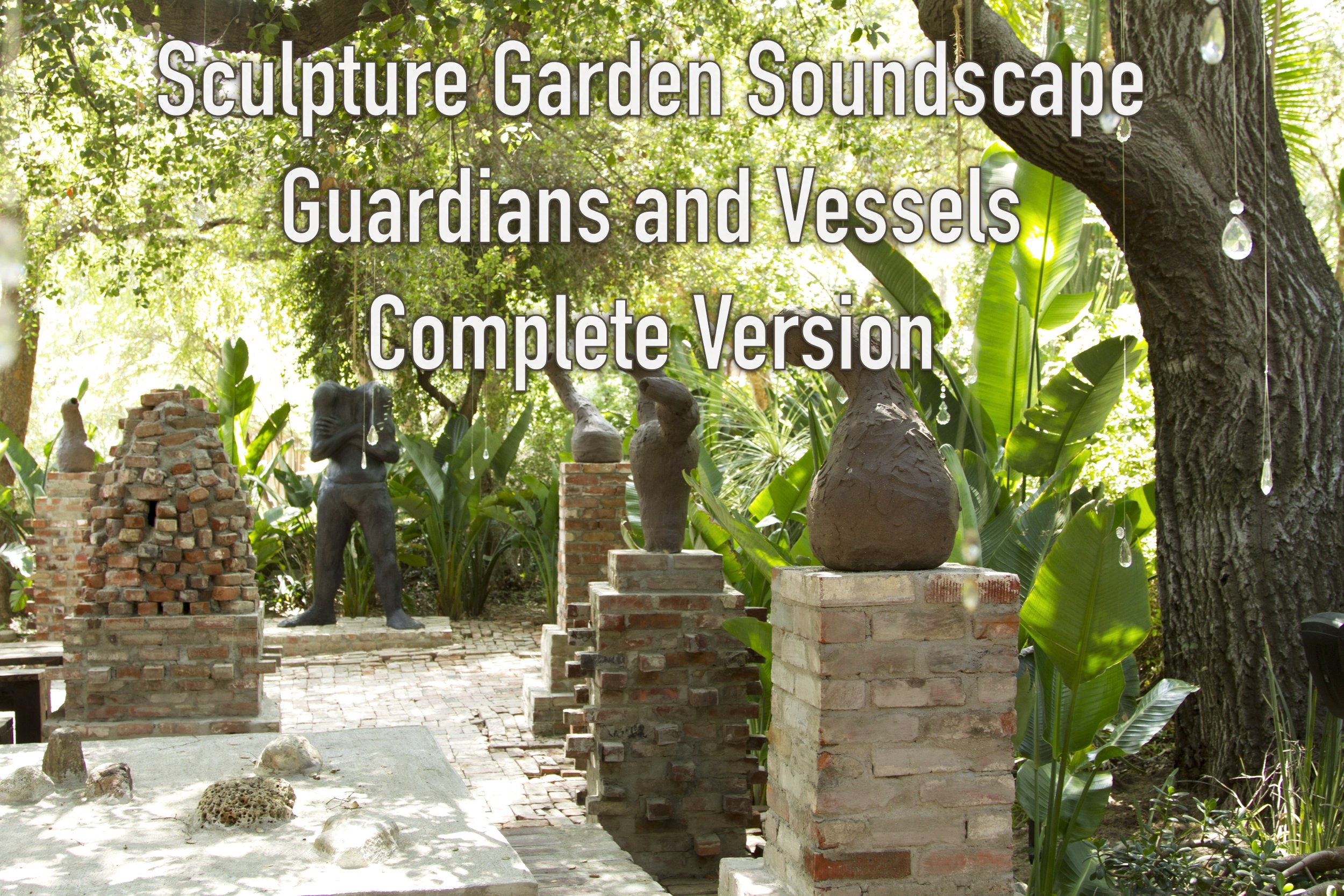 Sculpture Garden Soundscape – Guardians and Vessels, Complete