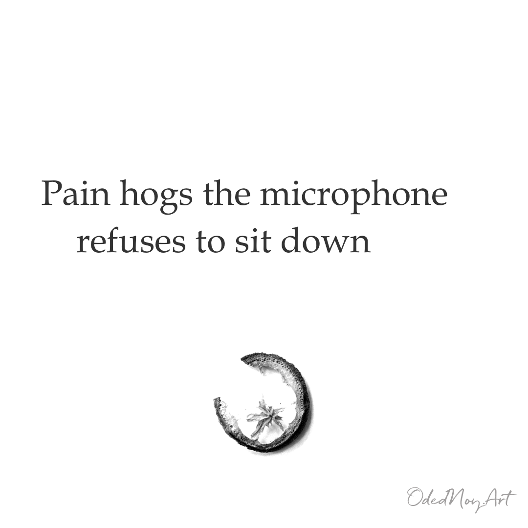 Pain hogs the microphone