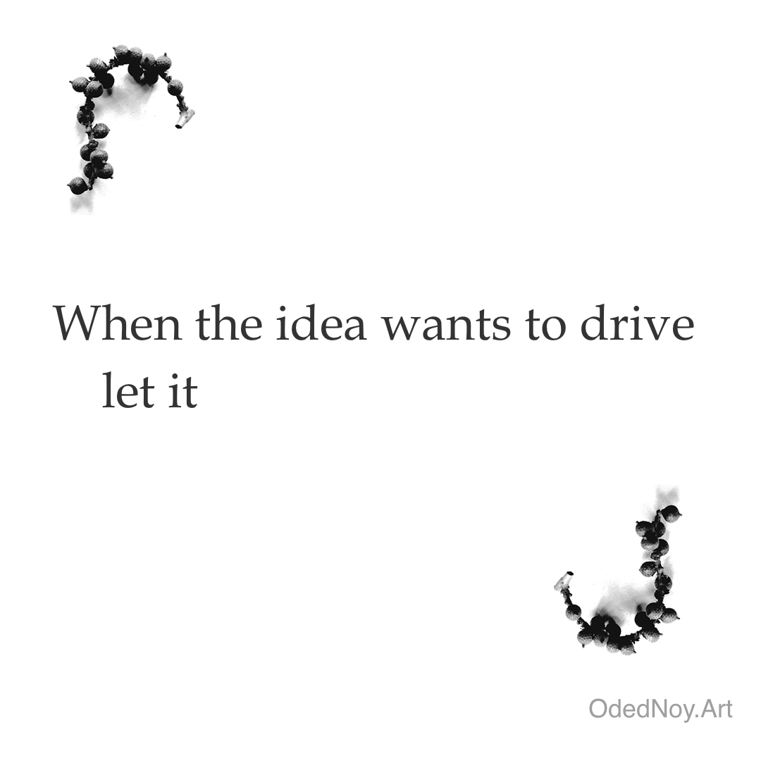When the Idea Wants to Drive